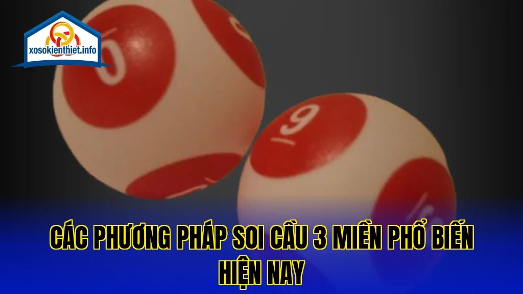 Các phương pháp soi cầu 3 miền phổ biến hiện nay