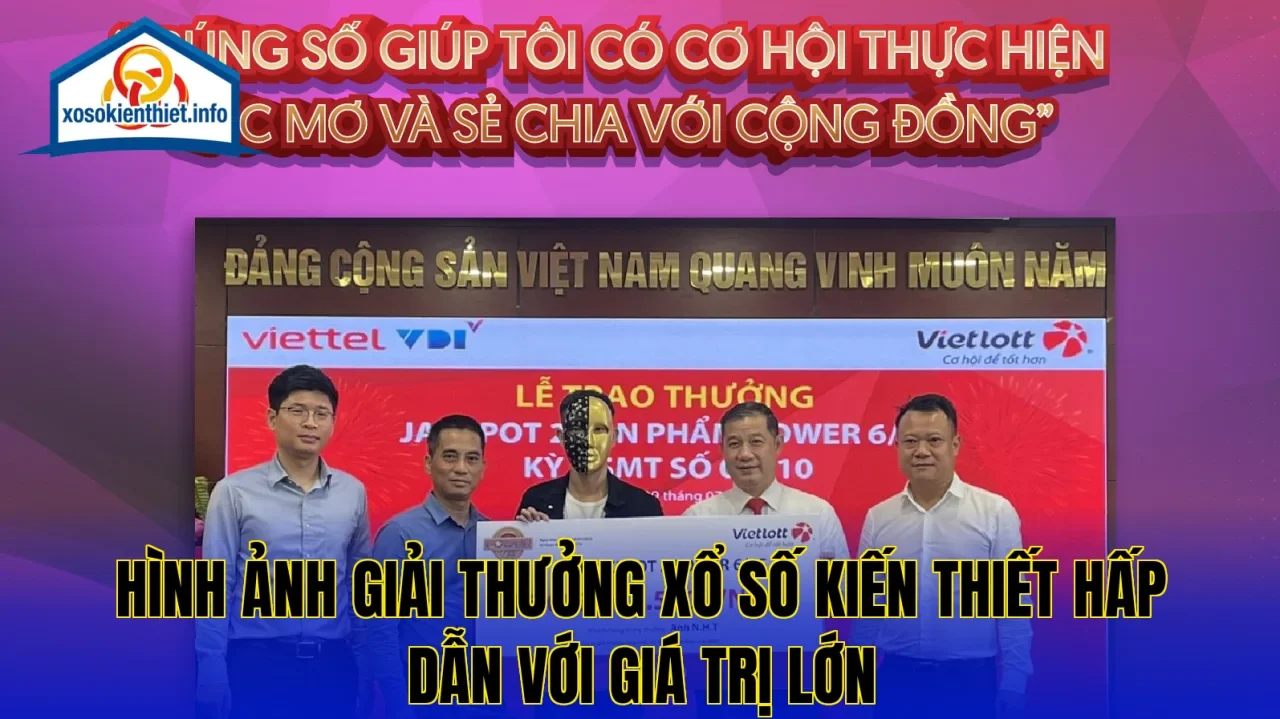Hình ảnh giải thưởng xổ số kiến thiết hấp dẫn với giá trị lớn
