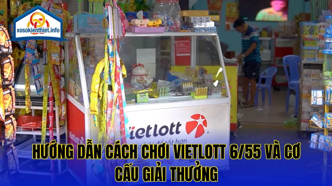 Hướng dẫn cách chơi Vietlott 6/55 và cơ cấu giải thưởng
