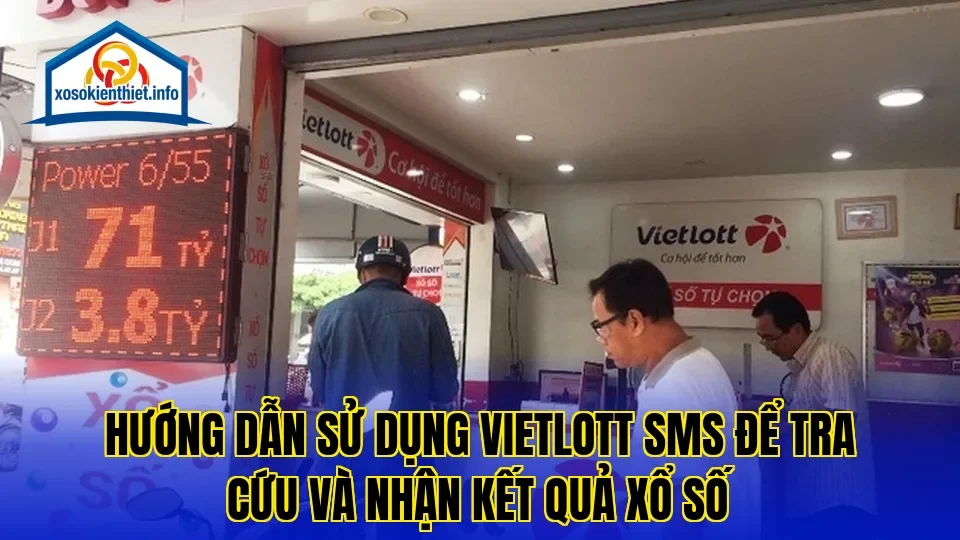 Hướng dẫn sử dụng Vietlott SMS để tra cứu và nhận kết quả xổ số