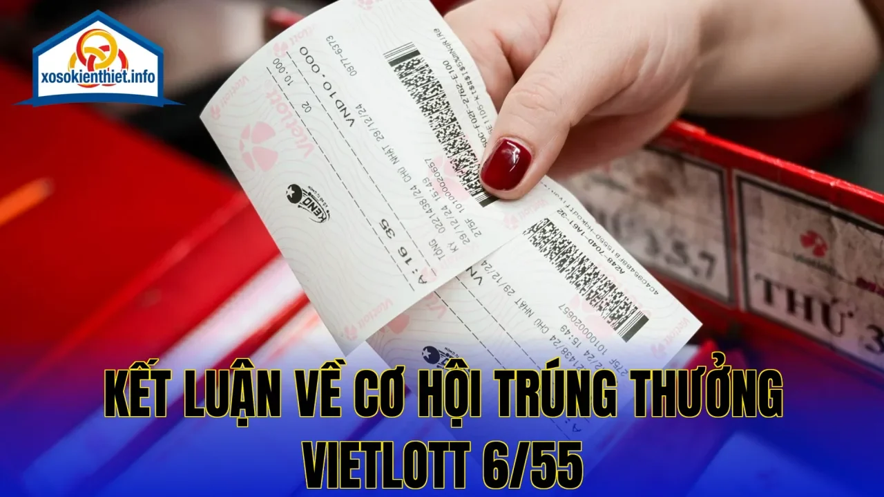 Kết luận về cơ hội trúng thưởng Vietlott 6/55