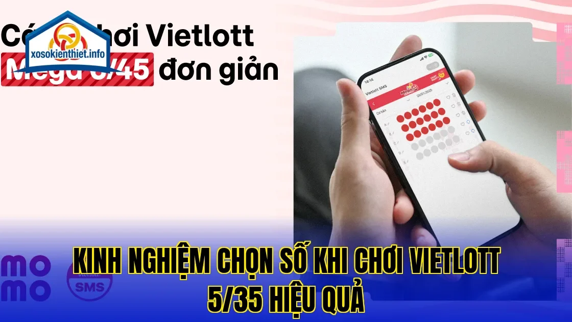 Kinh nghiệm chọn số khi chơi Vietlott 5/35 hiệu quả