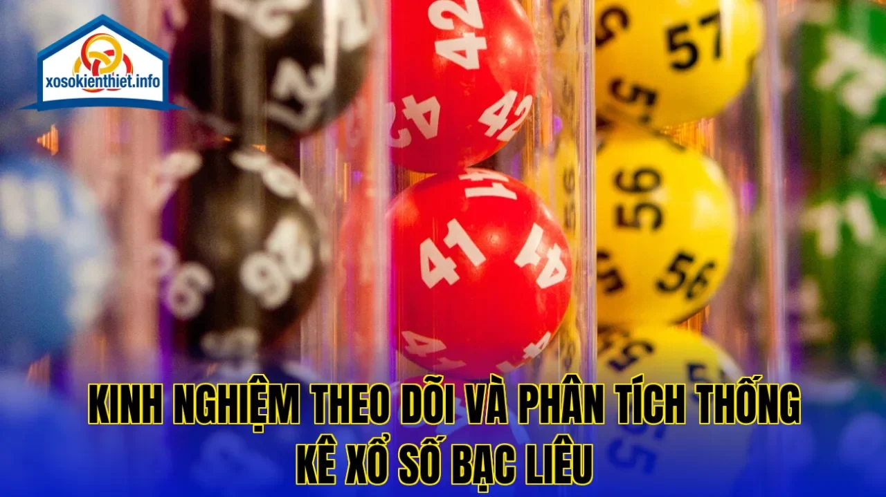 Kinh nghiệm theo dõi và phân tích thống kê xổ số Bạc Liêu