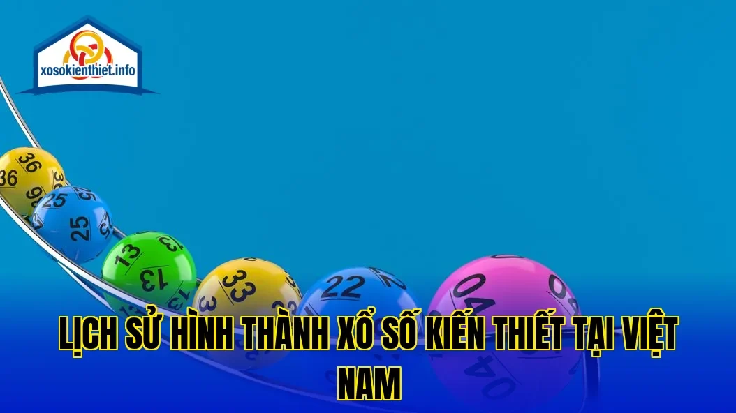 Lịch sử hình thành xổ số kiến thiết tại Việt Nam