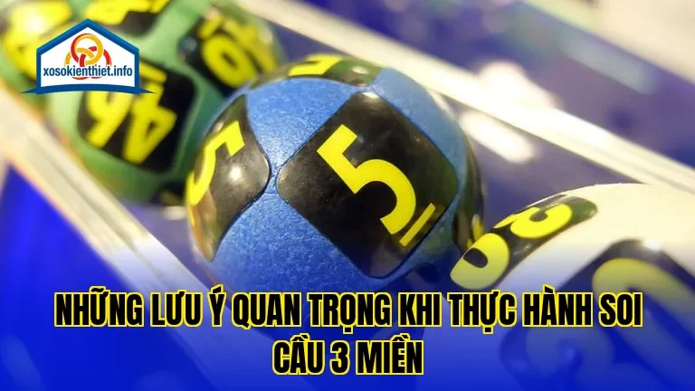 Những lưu ý quan trọng khi thực hành soi cầu 3 miền