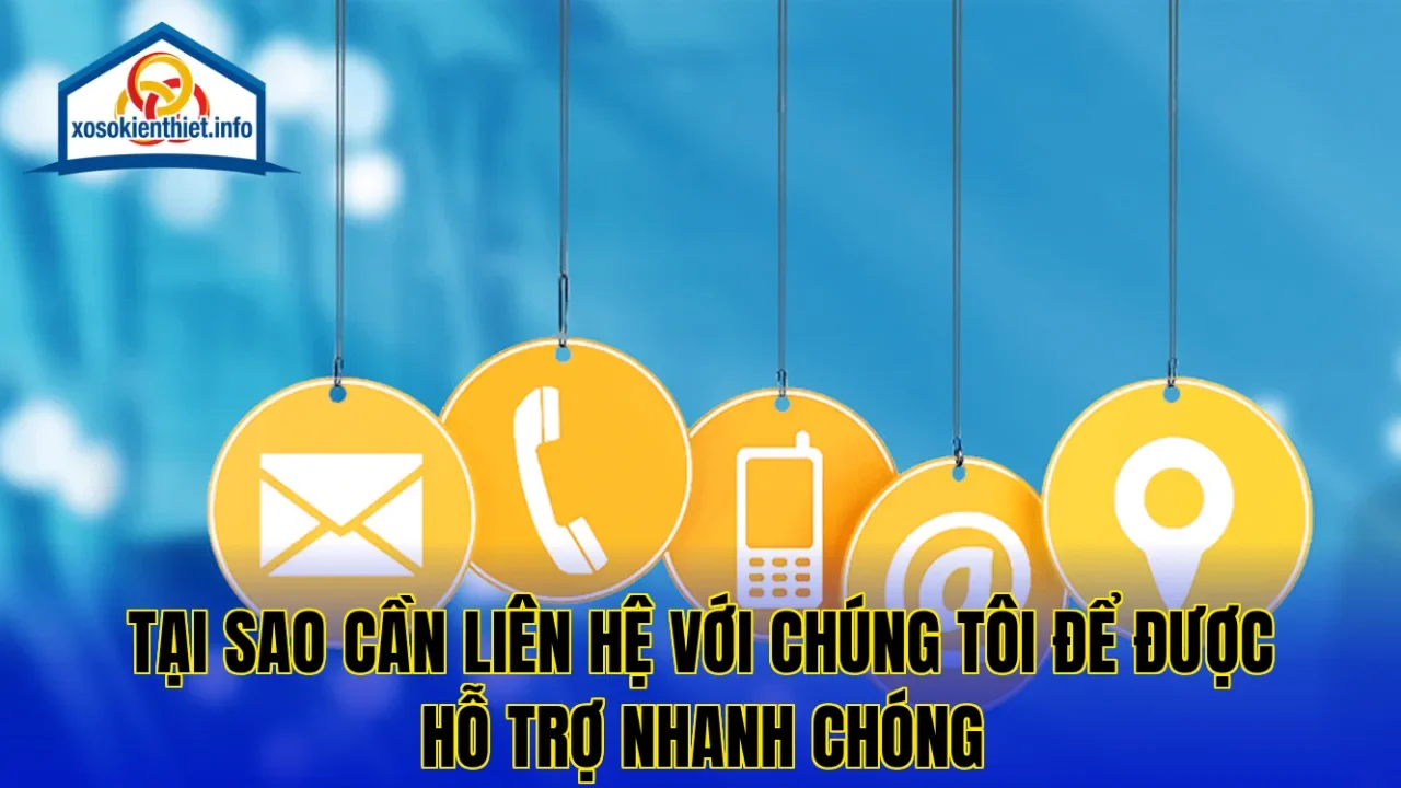 Tại sao cần liên hệ với chúng tôi để được hỗ trợ nhanh chóng