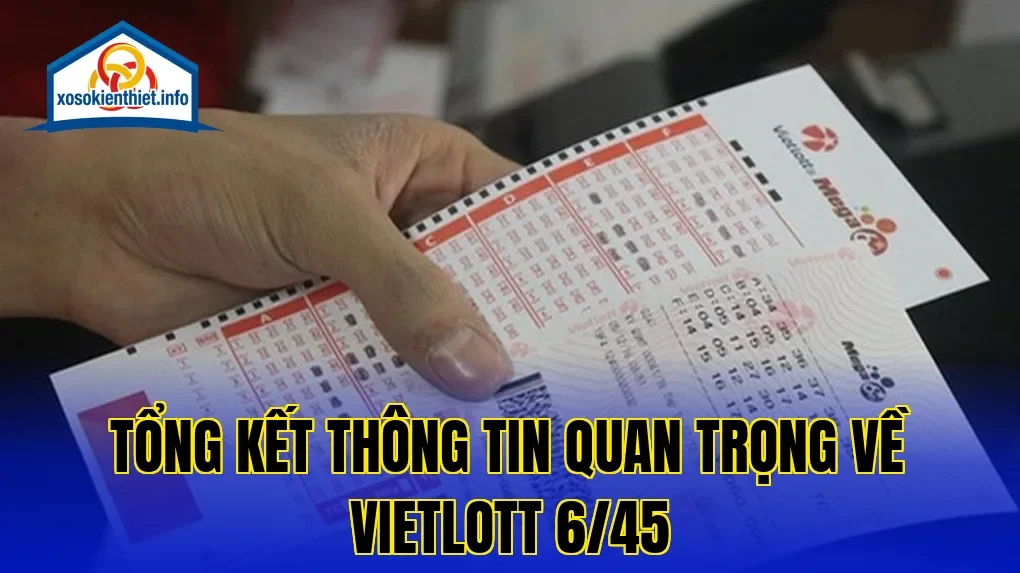 Tổng kết thông tin quan trọng về Vietlott 6/45
