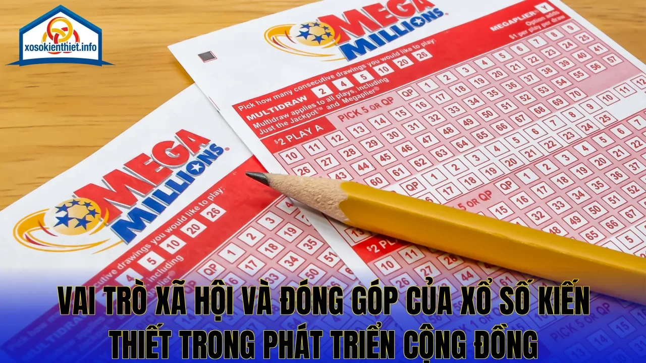 Vai trò xã hội và đóng góp của xổ số kiến thiết trong phát triển cộng đồng