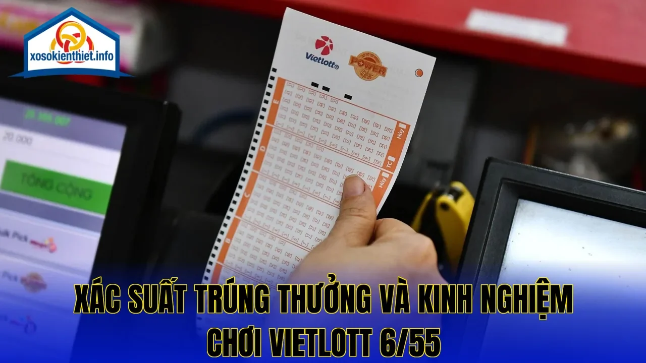 Xác suất trúng thưởng và kinh nghiệm chơi Vietlott 6/55