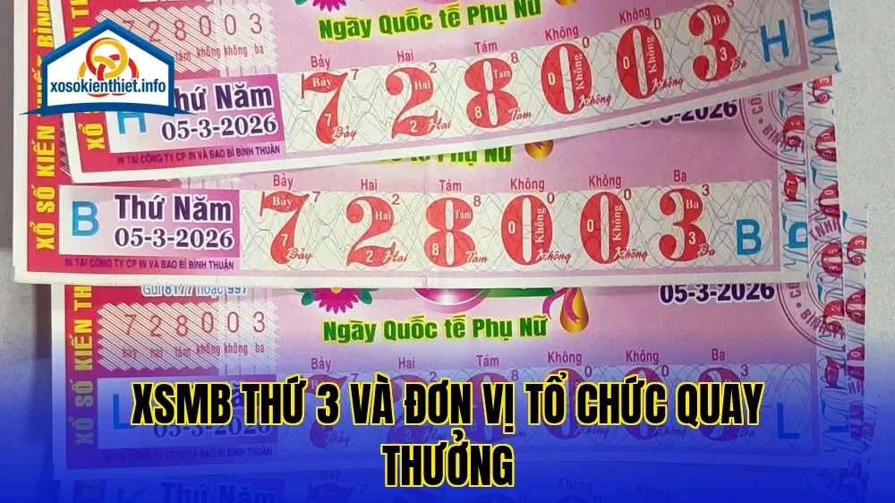 XSMB thứ 3 và đơn vị tổ chức quay thưởng