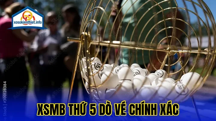 XSMB Thứ 5 Dò Vé Chính Xác