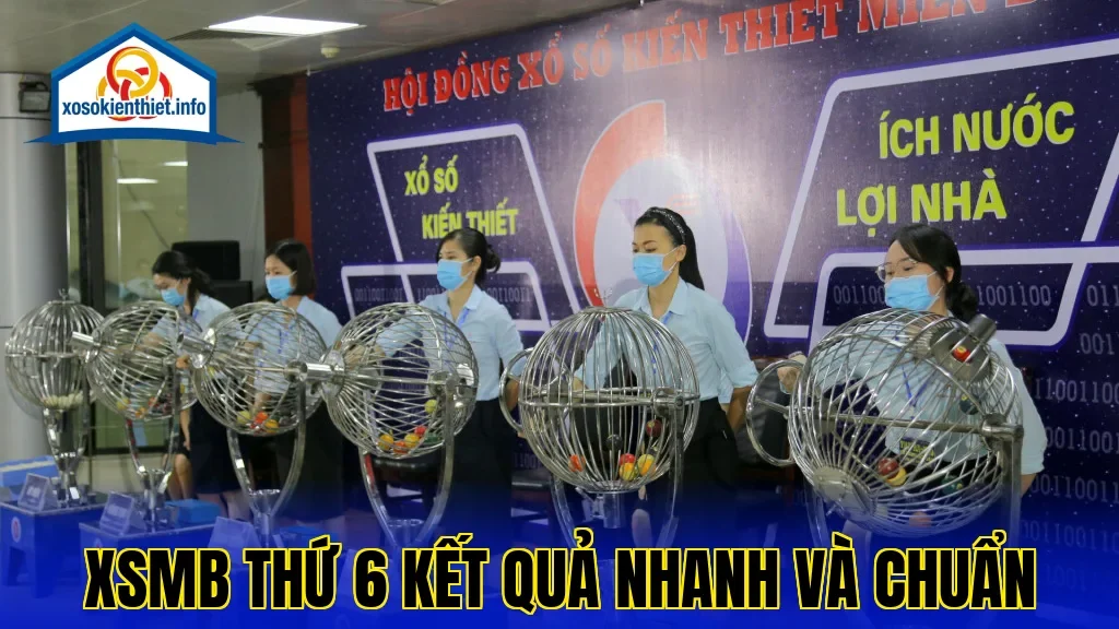 XSMB Thứ 6 Kết Quả Nhanh Và Chuẩn