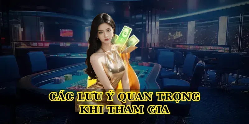 Các lưu ý quan trọng khi tham gia