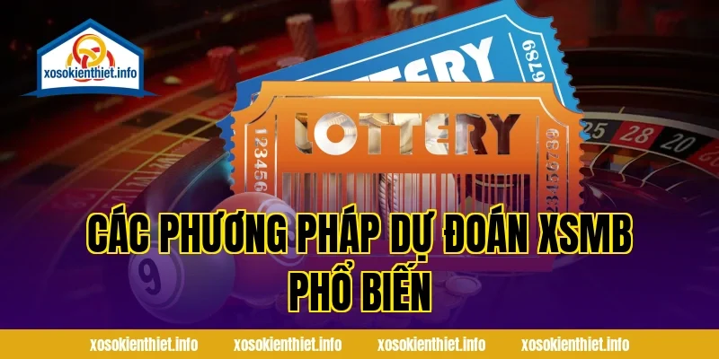 Các Phương Pháp Dự Đoán XSMB Phổ Biến