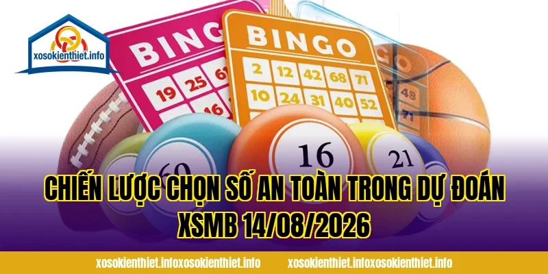 Chiến lược chọn số an toàn trong Dự Đoán XSMB 14/08/2026