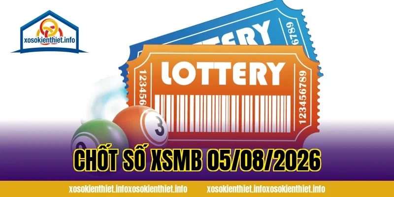 Chốt Số XSMB 05/08/2026