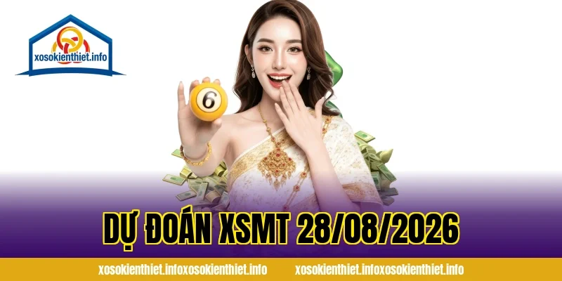 Dự Đoán XSMT 28/08/2026