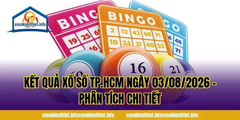 Kết Quả Xổ Số TP.HCM Ngày 03/08/2026 – Phân Tích Chi Tiết