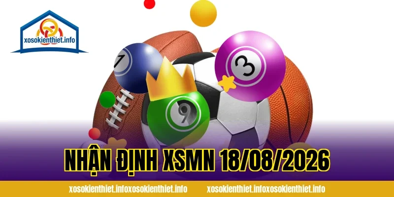 Nhận Định XSMN 18/08/2026