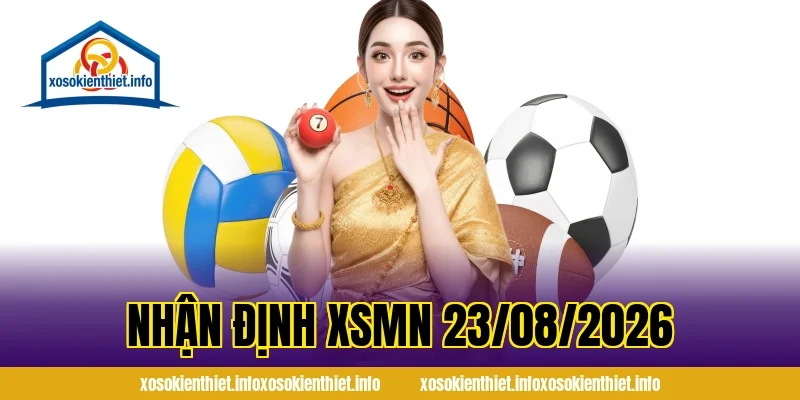 Nhận Định XSMN 23/08/2026