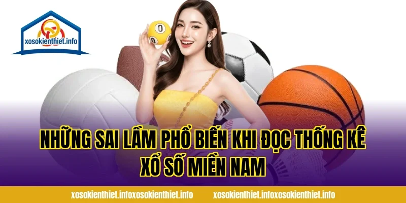 Những Sai Lầm Phổ Biến Khi Đọc Thống Kê Xổ Số Miền Nam