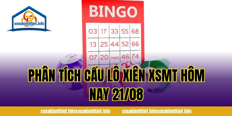 Phân Tích Cầu Lô Xiên XSMT Hôm Nay 21/08