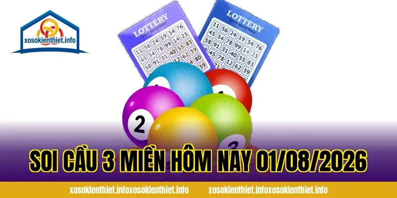 Soi Cầu 3 Miền Hôm Nay 01/08/2026