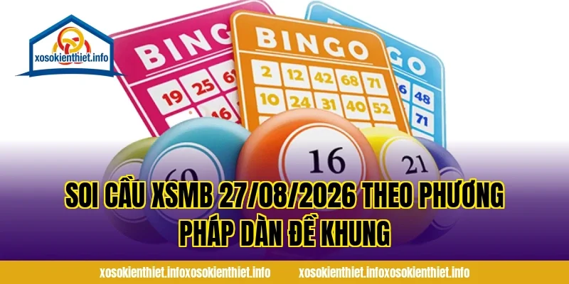 Soi Cầu XSMB 27/08/2026 Theo Phương Pháp Dàn Đề Khung