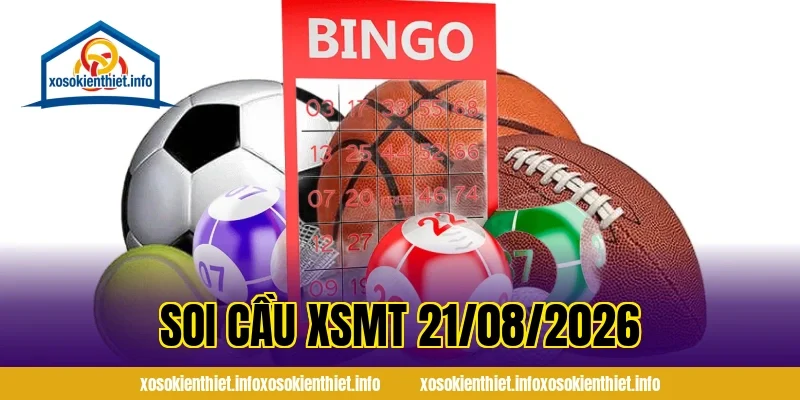 Soi Cầu XSMT 21/08/2026