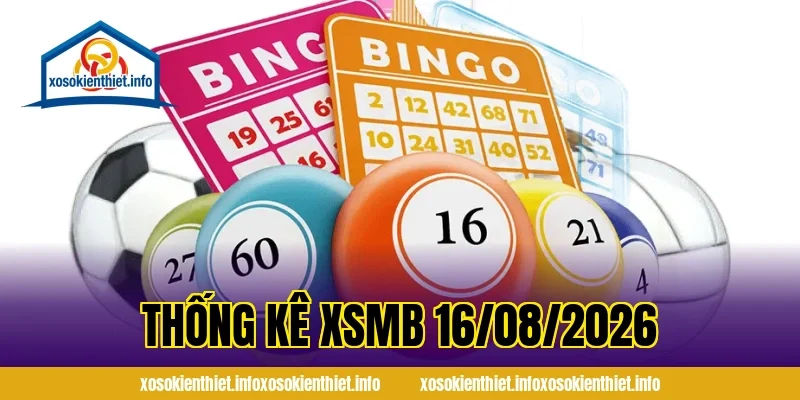 Thống Kê XSMB 16/08/2026