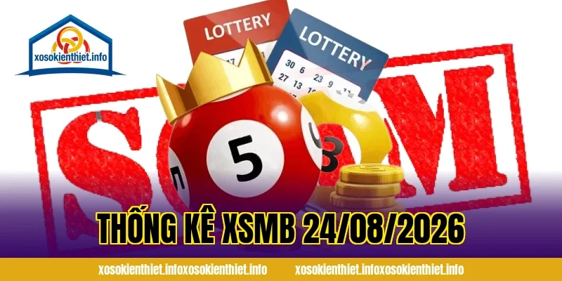 Thống Kê XSMB 24/08/2026