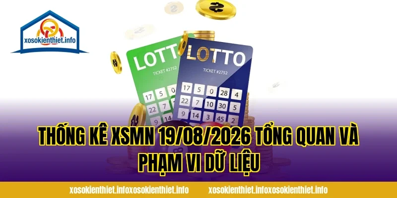 Thống Kê XSMN 19/08/2026 tổng quan và phạm vi dữ liệu
