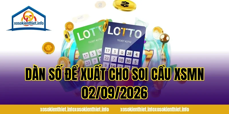 Dàn Số Đề Xuất Cho Soi Cầu XSMN 02/09/2026