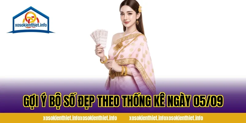 Gợi Ý Bộ Số Đẹp Theo Thống Kê Ngày 05/09