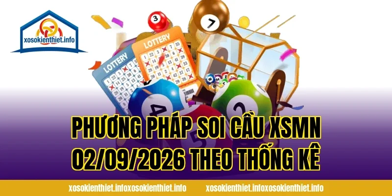 Phương Pháp Soi Cầu XSMN 02/09/2026 Theo Thống Kê